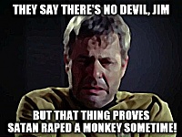 Click image for larger version. 

Name:	Satan raped a monkey.jpg 
Views:	45 
Size:	51.3 KB 
ID:	14254