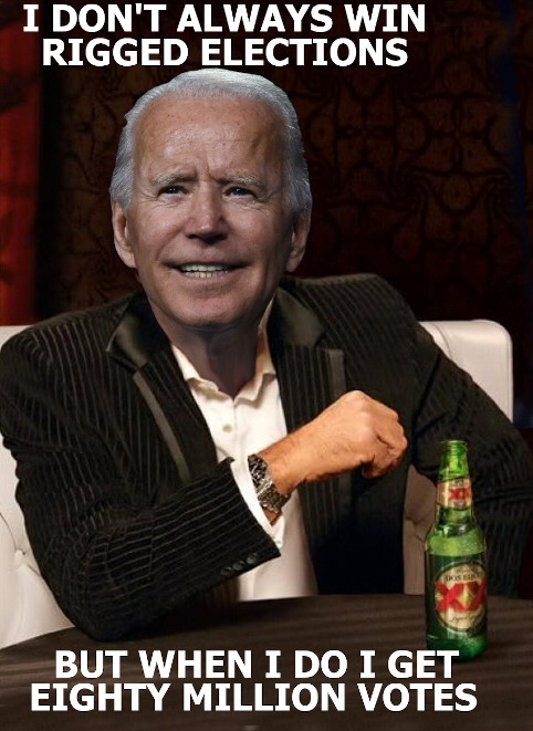 Name:  biden rigged elections i dont always lBCJzMi.jpg
Views: 1405
Size:  98.5 KB