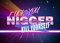 Click image for larger version. 

Name:	nig fuck you nigger kill yourself 1517577741901.jpg 
Views:	90 
Size:	249.7 KB 
ID:	19257