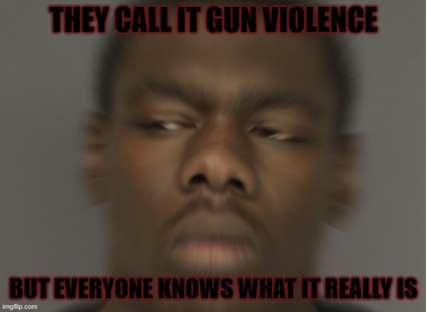 Name:  gun violence nigger violence 3b82f9f3198479b0.png
Views: 1304
Size:  142.0 KB