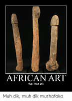 Click image for larger version. 

Name:	african-art-yup-muh-dik-muh-dik-muh-dik-muthafaka-54057922.png 
Views:	31 
Size:	100.5 KB 
ID:	21709