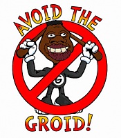Click image for larger version. 

Name:	avoid the groid.jpg 
Views:	511 
Size:	40.1 KB 
ID:	3768