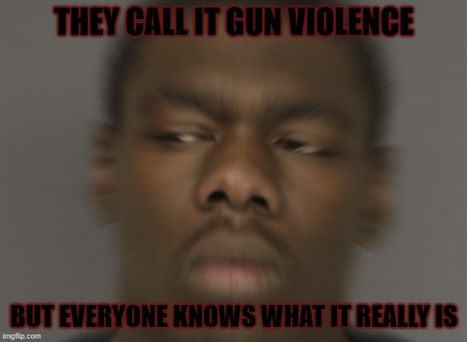 Name:  gun violence nigger violence 3b82f9f3198479b0.png
Views: 1228
Size:  142.0 KB