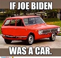 Click image for larger version. 

Name:	if-joe-biden-was-a-car.jpg 
Views:	21 
Size:	117.9 KB 
ID:	24465