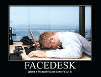 Click image for larger version. 

Name:	facedesk-when-a-facepalm-just-doesnt-cut-it-face-desk-53470772.png 
Views:	25 
Size:	64.8 KB 
ID:	24262