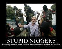Click image for larger version. 

Name:	stupid_niggers.jpg 
Views:	79 
Size:	20.7 KB 
ID:	4470