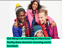 Click image for larger version. 

Name:	Old Navy's ad showing an interracial family drew stomach-churning racist backlash.png 
Views:	38 
Size:	898.2 KB 
ID:	16801