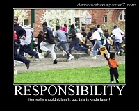 Click image for larger version. 

Name:	responsibility.jpg 
Views:	78 
Size:	47.4 KB 
ID:	12071